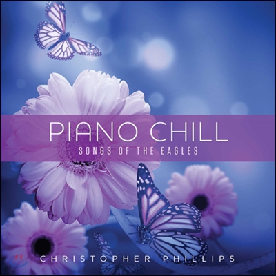 Christopher Phillips (크리스토퍼 필립스) - Piano Chill: Songs Of The Eagles