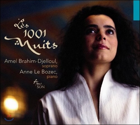 Amel Brahim-Djelloul 1001일 동안의 밤 - 시마노프스키 / 산토리쿠이도 / 루이 오베르: 아라비안 나이트를 주제로 한 노래 (1001 Nuits - Szymanowski / Santoliquido / Louis Aubert / Maurice Delage)