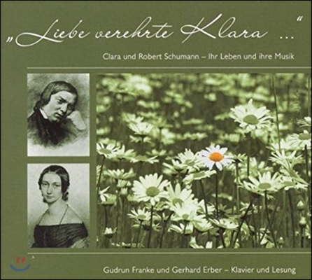 Gudrun Franke 로베르트 & 클라라 슈만의 삶과 음악 (Liebe Verehrte Klara… - Clara & Robert Schumann, Ihr Leben und ihre Musik)