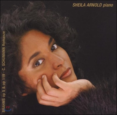 Sheila Arnold 브람스: 피아노 소나타 3번, 피아노 소곡 / 클라라 슈만: 로망스 B단조 (Brahms: Piano Sonata Op.5, Klavierstucke Op.119 / Clara Schumann: Romanze)