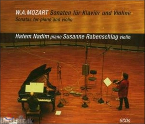 Susanne Rabenschlag / Hatem Nadim 모차르트: 바이올린과 피아노를 위한 소나타 전곡집 (W.A. Mozart: Complete Sonatas for Piano & Violin)