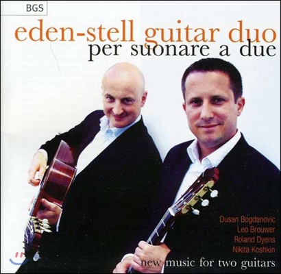 Eden-Stell Guitar Duo 기타 듀오 작품집 - 레오 브라우어 / 롤랑 디엥 / 보그다노비치 / 코시킨 (Per Suonare a Due - Leo Brouwer / Roland Dynes / Nikita Koshkin / Dusan Bogdanovic: New Music for Guitar)