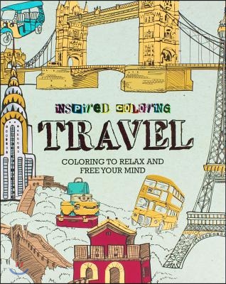 Inspired Coloring Travel: Coloring to Relax and Free Your Mind