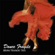 Brian Trainor Trio - Dance Fragile (Digipack/일본수입/미개봉)