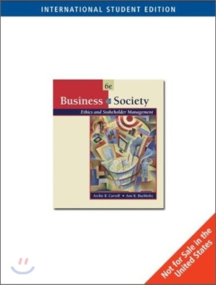 Business & Society : Ethics and Stakeholder Management, 6/E