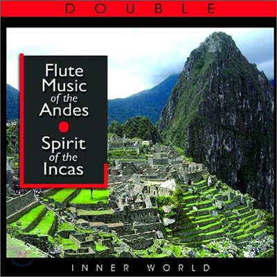 Flute Music Of The Andes: Spirit Of The Incas