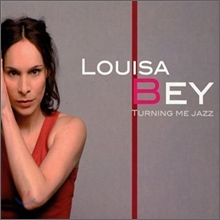 Louisa Bey - Turning Me Jazz