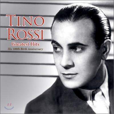 Tino Rossi - Greatest Hits (티노 로시 탄생 100주년 기념 베스트 앨범)