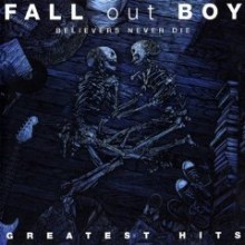 Fall Out Boy - Believers Never Die - Greatest Hits (Deluxe Edition)