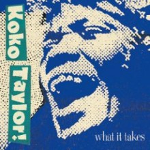 Koko Taylor - What It Takes: The Chess Years (Expanded Edition)