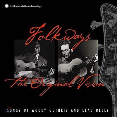 Woody Guthrie &amp; Lead Belly - Folkways: The Original Vision (Extended Version)