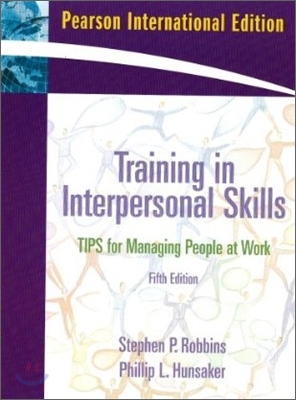 Training in Interpersonal Skills : TIPS for Managing People at Work, 5/E