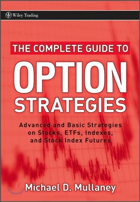 The Complete Guide to Option Strategies: Advanced and Basic Strategies on Stocks, Etfs, Indexes, and Stock Index Futures
