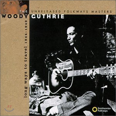 Woody Guthrie - Long Ways To Travel