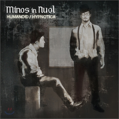 마이노스 인 뉴올 (Minos in Nuol) 1집 - Humanoid/Hypnotica (휴머노이드/힙노티카)