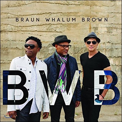 BWB (Norman Brown, Kirk Whalum, Rick Braun) - BWB