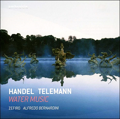 Zefiro Baroque Orchestra 헨델 / 텔레만: 수상 음악 (Handel / Telemann: Water Music) 