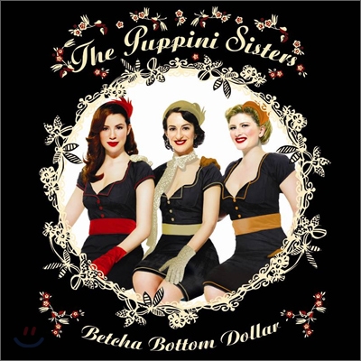 The Puppini Sisters - Betcha Bottom Dollar