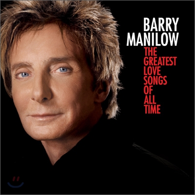 Barry Manilow - Greatest Love Songs Of All Time