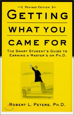 Getting What You Came for: The Smart Student&#39;s Guide to Earning an M.A. or a PH.D. (Paperback, REV)