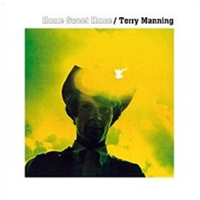 Terry Manning - Home Sweet Home