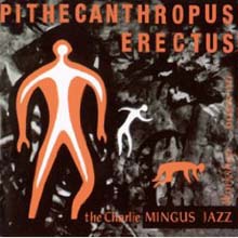 Charles Mingus - Pithecanthropus Erectus 