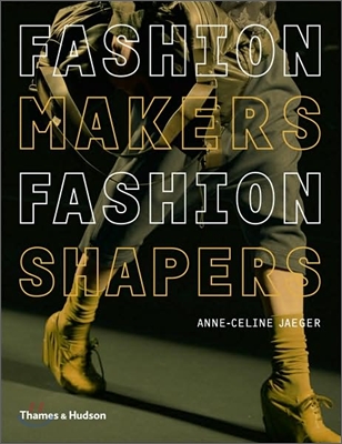 Fashion Makers, Fashion Shapers: The Essential Guide to Fashion by Those in the Know