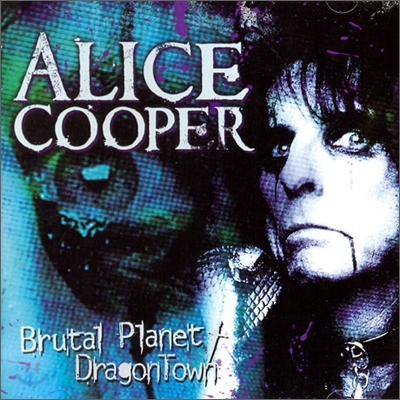 Alice Cooper - Brutal Planet / Dragon Town