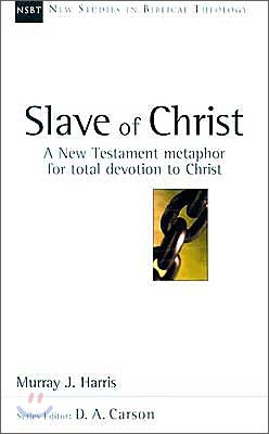 Slave of Christ: A New Testament Metaphor for Total Devotion to Christ Volume 8