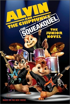 Alvin and the Chipmunks : the Squeakuel Junior Novel