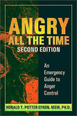 Angry All the Time: An Emergency Guide to Anger Control