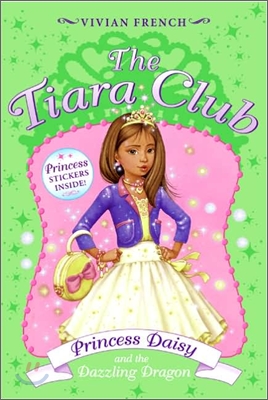 The Tiara Club #3 : Princess Daisy And the Dazzling Dragon