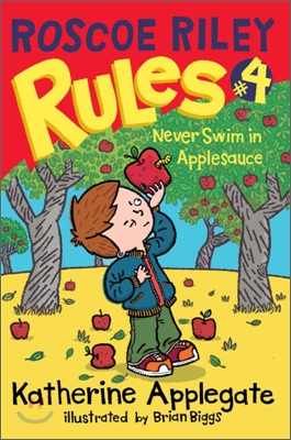 Roscoe Riley Rules #4 : Never Swim in Applesauce