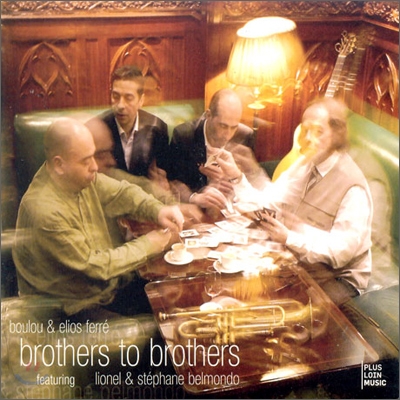 Boulou & Elios Ferre - Brothers To Brothers Feat. Lionel & Stephane Belmondo