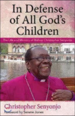 In Defense of All God's Children: The Life and Ministry of Bishop Christopher Senyonjo