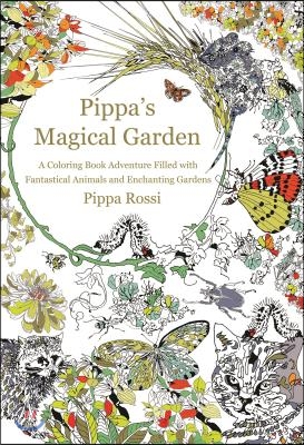 Pippa's Magical Garden: A Coloring Book Adventure Filled with Fantastical Animals and Enchanting Gardens