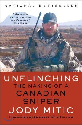 Unflinching: The Making of a Canadian Sniper