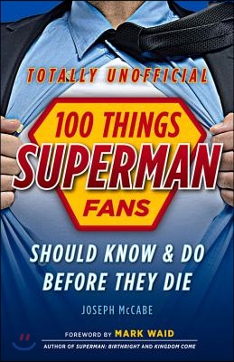 100 Things Superman Fans Should Know &amp; Do Before They Die