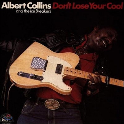 Albert Collins - Don&#39;t Lose Your Cool