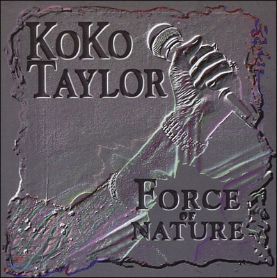 Koko Taylor - Force Of Nature