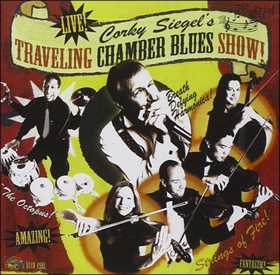 Corky Siegel's Chamber Blues (코르키 시겔스 챔버 블루스) - Corky Siegel'S Traveling Chamber Blues Show! Live