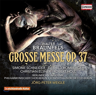 Jorg-Peter Weigle 발터 브라운펠스: 대미사 Op.37 (Walter Braunfels: Grosse Messe [Great Mass]) 베를린 콘체르트하우스 오케스트라, 외르크-페터 바이글