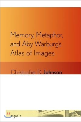 Memory, Metaphor, and Aby Warburg&#39;s Atlas of Images