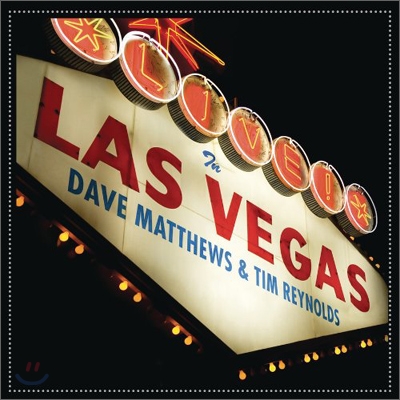 Dave Matthews &amp; Tim Reynolds - Live In Las Vegas