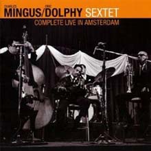 Charles Mingus & Eric Dolphy - Complete Live In Amsterdam 