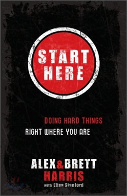 Start Here: Doing Hard Things Right Where You Are