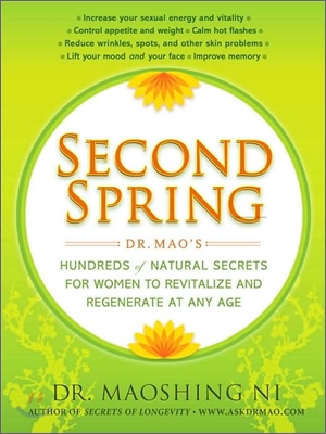 Second Spring: Dr. Mao&#39;s Hundreds of Natural Secrets for Women to Revitalize and Regenerate at Any Age