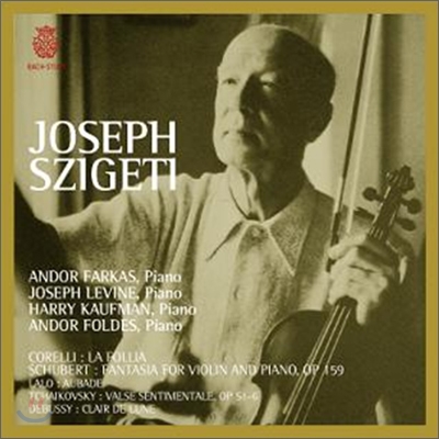 Joseph Szigeti 코렐리: 라 폴리아 / 슈베르트: 바이올린과 피아노를 위한 환상곡 - 요제프 시게티 (Corelli : La Follia)