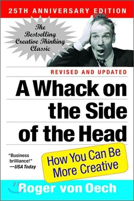 A Whack on the Side of the Head: How You Can Be More Creative