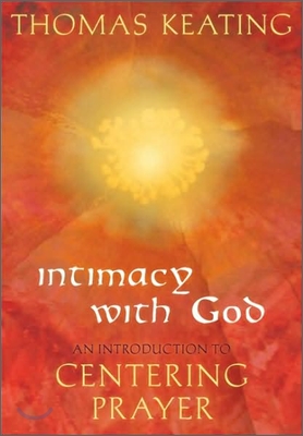 Intimacy with God An Introduction to Centering Prayer